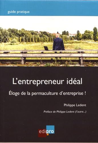 L ENTREPRENEUR IDEAL: ELOGE DE LA PERMACULTURE D ENTREPRISE book