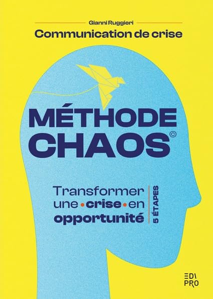Communication de crise - Méthode CHAOS: Transformer une crise en opportunité Business, Finance & Career