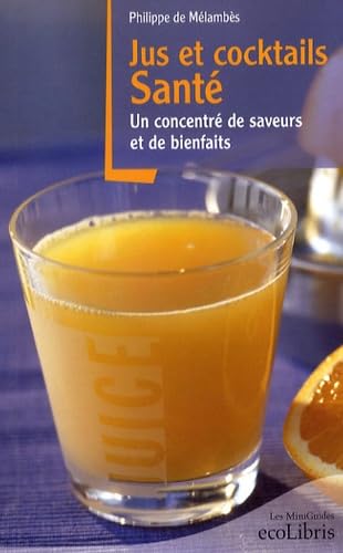 Jus et cocktails santé: Un concentré de saveurs et de bienfaits book