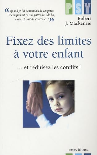 Fixez des Limites à votre enfant et réduisez les conflits book