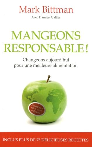 Mangeons responsable !: Changeons aujourd'hui pour une meilleure alimentation book