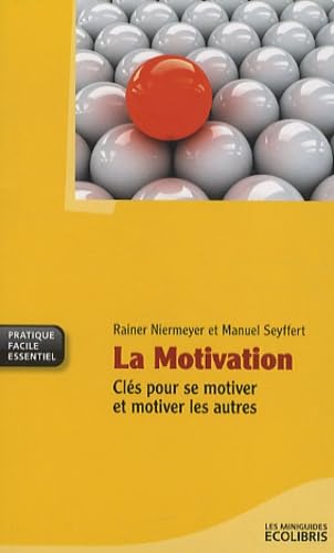 La Motivation: Clés pour se motiver et motiver les autres Business, Finance & Career