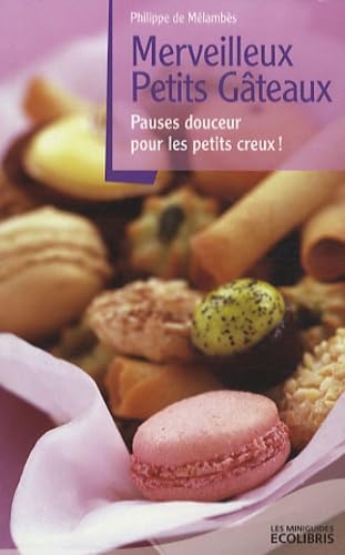 Merveilleux petits gâteaux: Pauses douceur pour les petits creux ! book