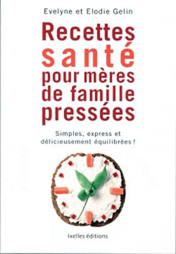 Recettes santé pour mères de familles pressées: Simples, express et délicieusement équilibrées ! book