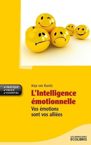 L'Intelligence émotionnelle: Vos émotions sont vos alliées book