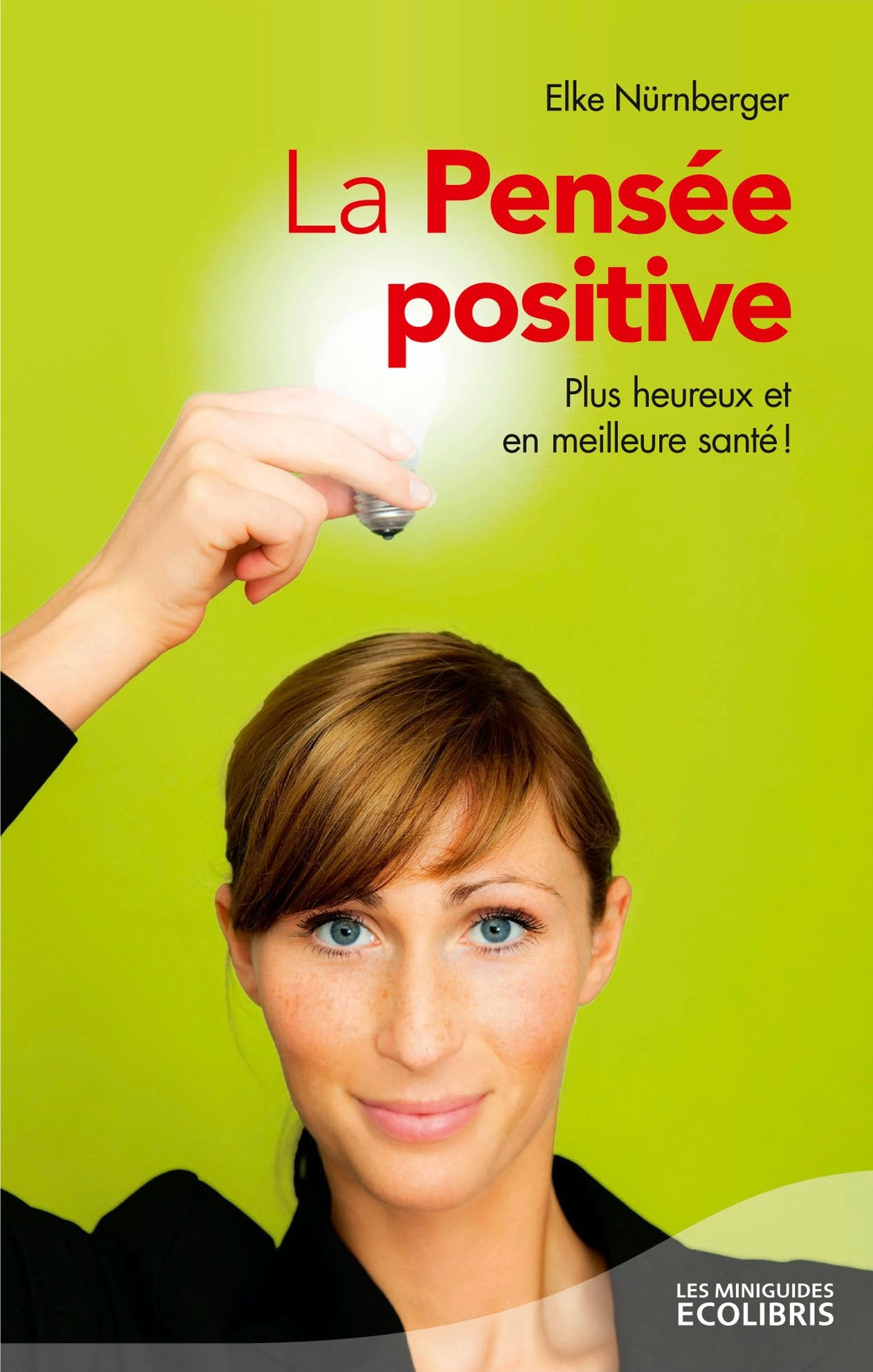 La Pensée positive: Plus heureux et en meilleure santé ! book