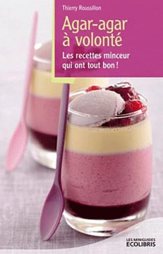 Agar-agar à volonté: Les recettes minceur qui ont tout bon ! book