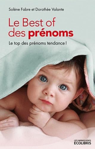 Le Best of des prénoms: Le top des prénoms tendances ! book