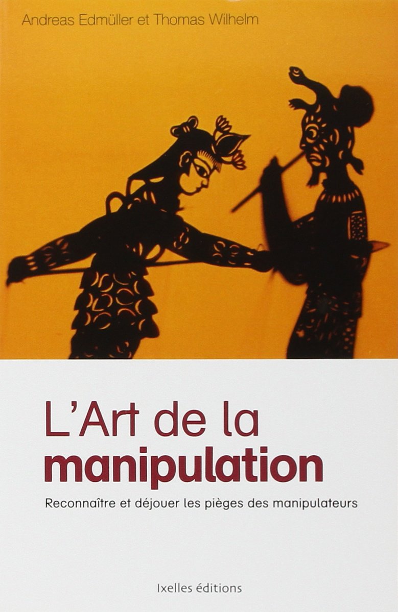 L'Art de la manipulation: Reconnaître et déjouer les pièges des manipulateurs Books
