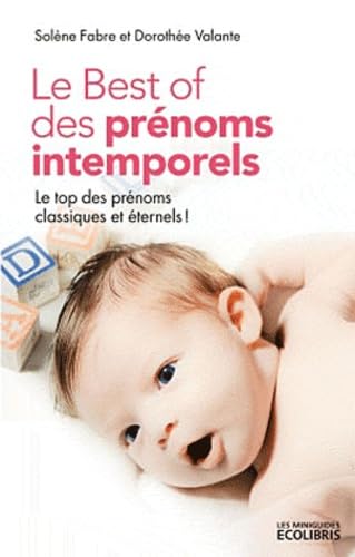 Le Best of des prénoms intemporels: Un top des prénoms classiques et éternels ! book