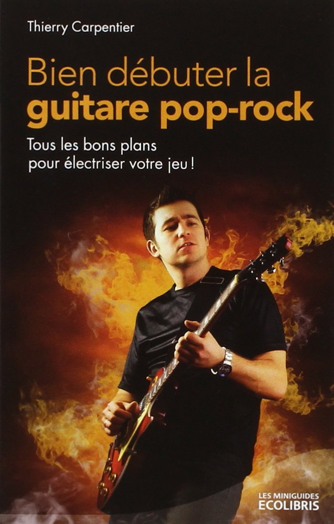 Bien débuter la guitare pop-rock: Tout les bons plans pour électriser votre jeu ! book