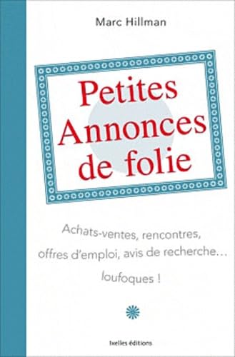 Petites annonces de folie: Achats-ventes, rencontres, offres d'emploi, avis de recherche... loufoques ! Books