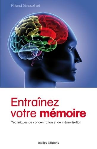 Entraînez votre mémoire: Techniques de concentration et de mémorisation Books