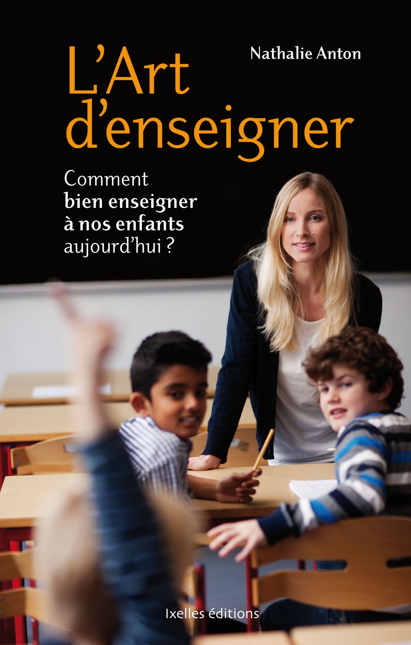 L'art d'enseigner: Comment bien enseigner à nos enfants aujourd'hui ? book