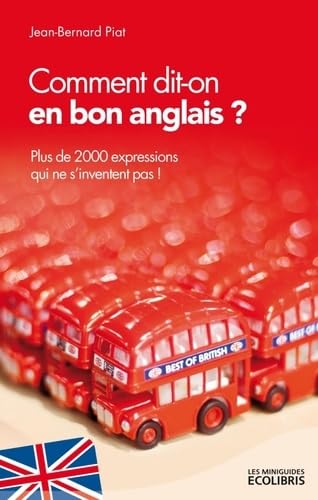 Comment dit-on en bon anglais ?: Plus de 2000 expressions qui ne s'inventent pas book