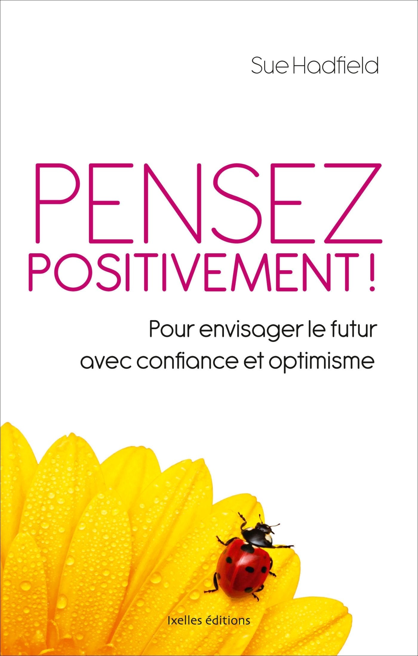 Pensez positivement !: Pour envisager le futur avec confiance et optimisme Books