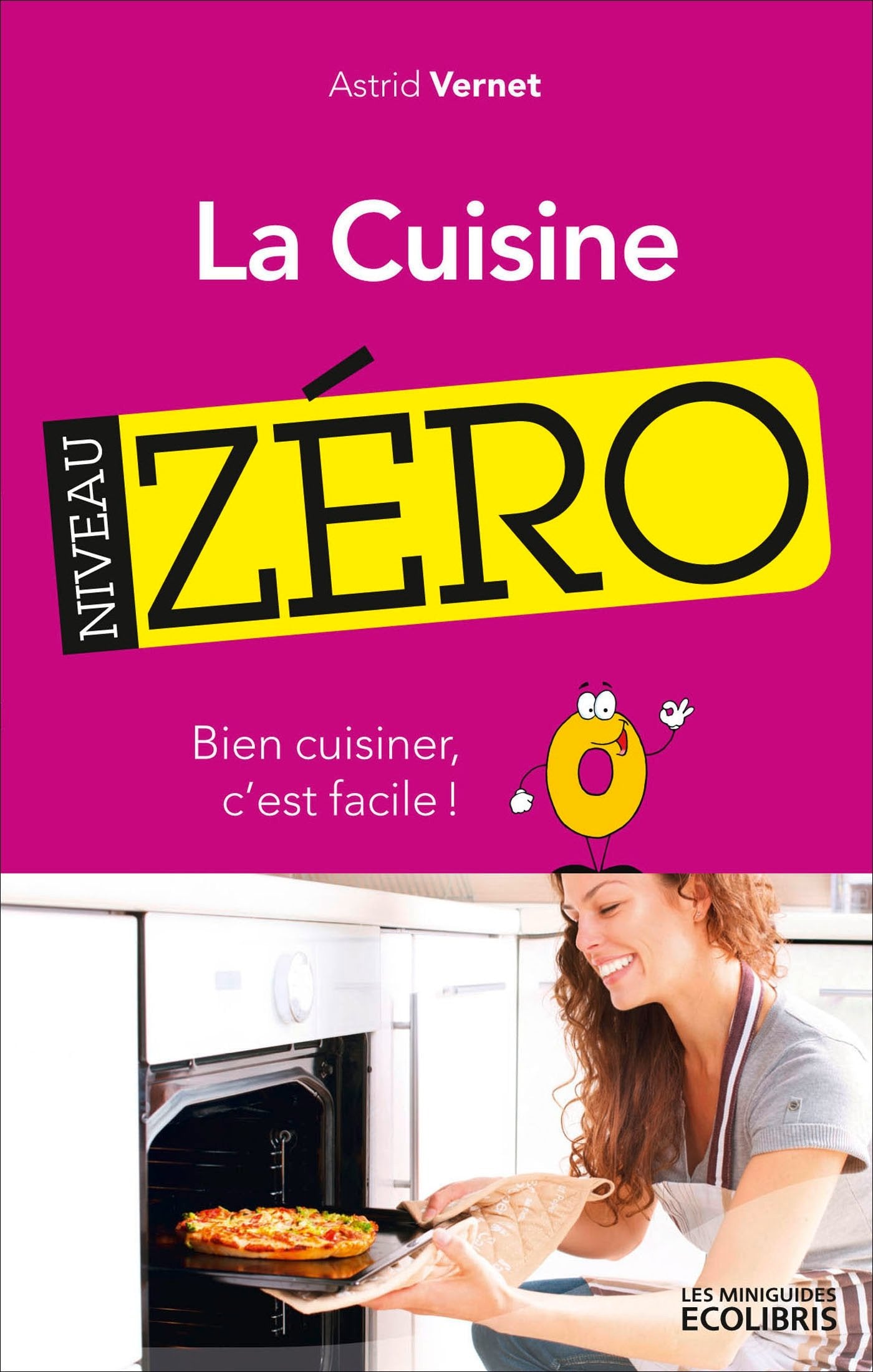 La Cuisine niveau zéro: Bien cuisiner, c'est facile ! book