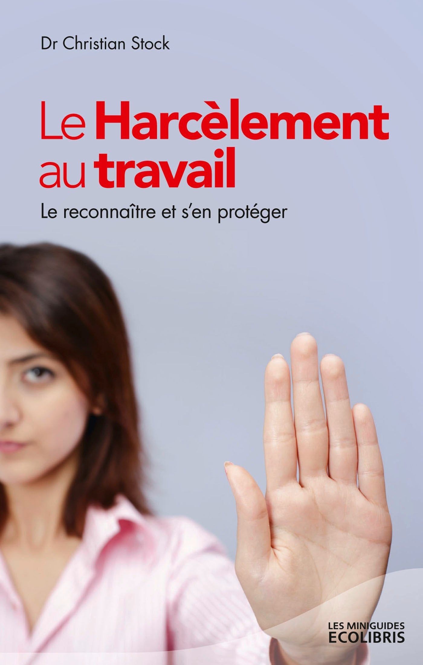 Le harcèlement au travail: Le reconnaître et s'en protéger Books