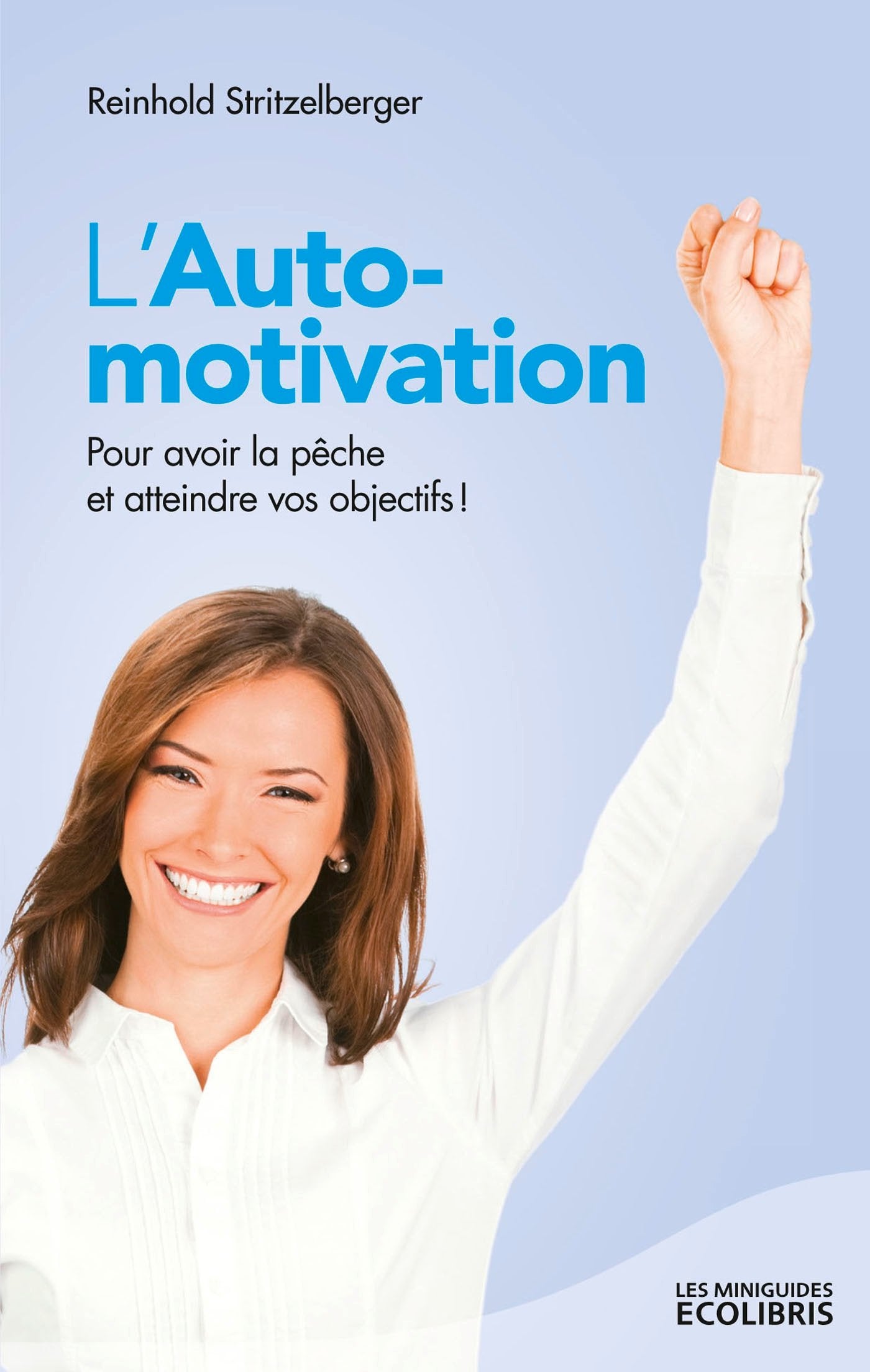 L'Auto-motivation: Pour avoir la pêche et atteindre vos objectifs book