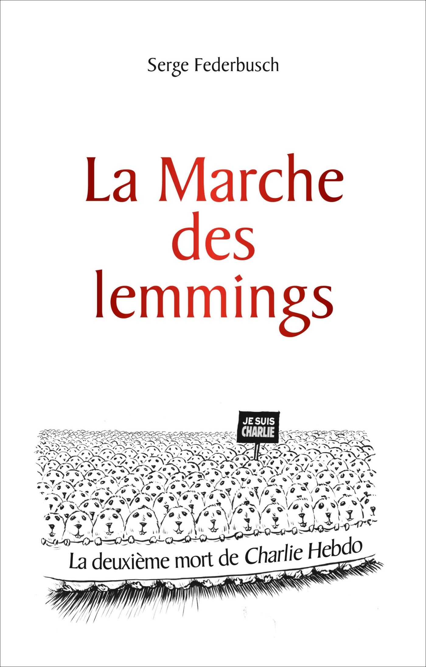 La marche des lemmings: La deuxième mort de Charlie Hebdo book