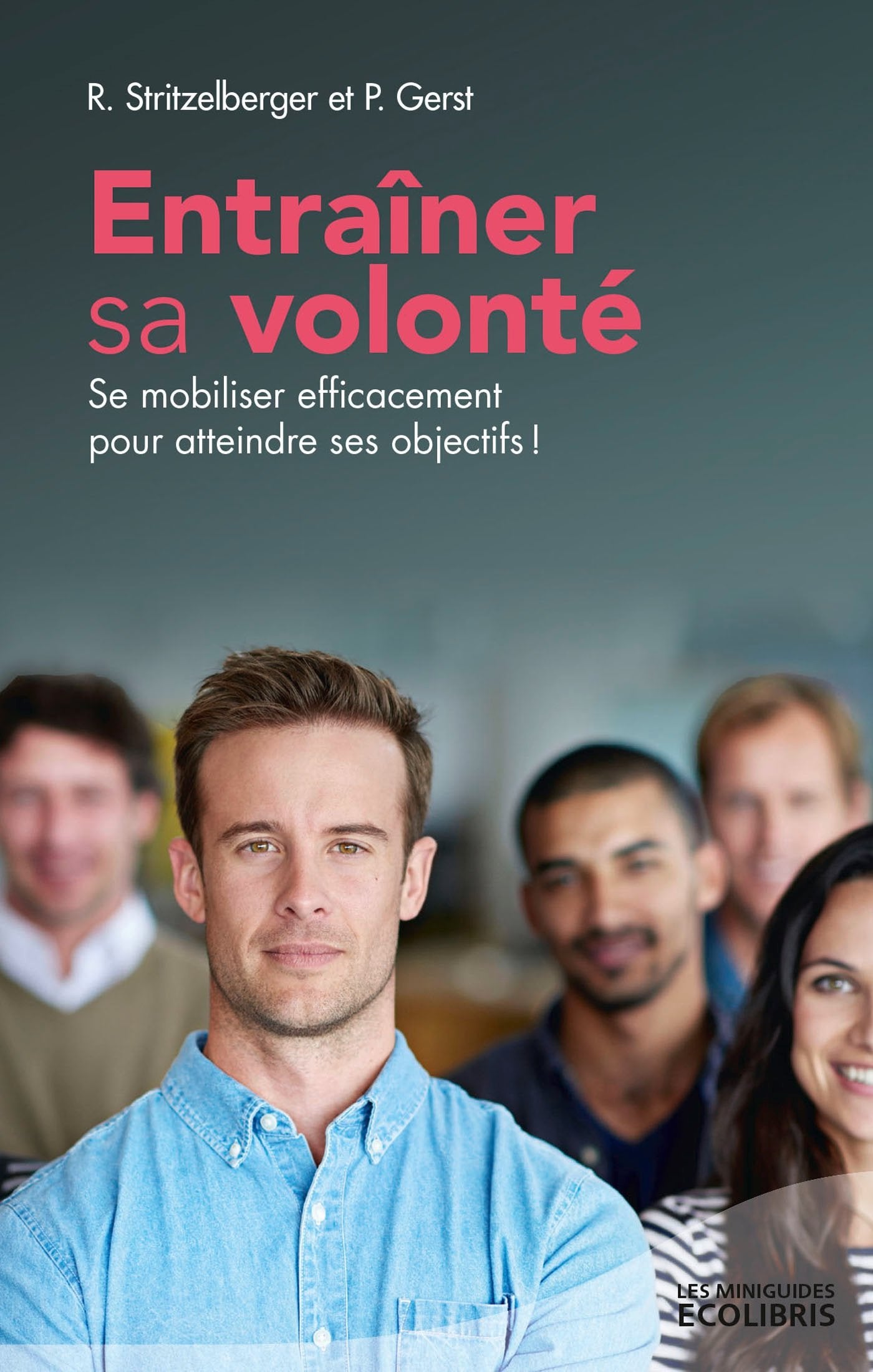 Entraîner sa volonté: Se mobiliser efficacement pour atteindre ses objectifs Books