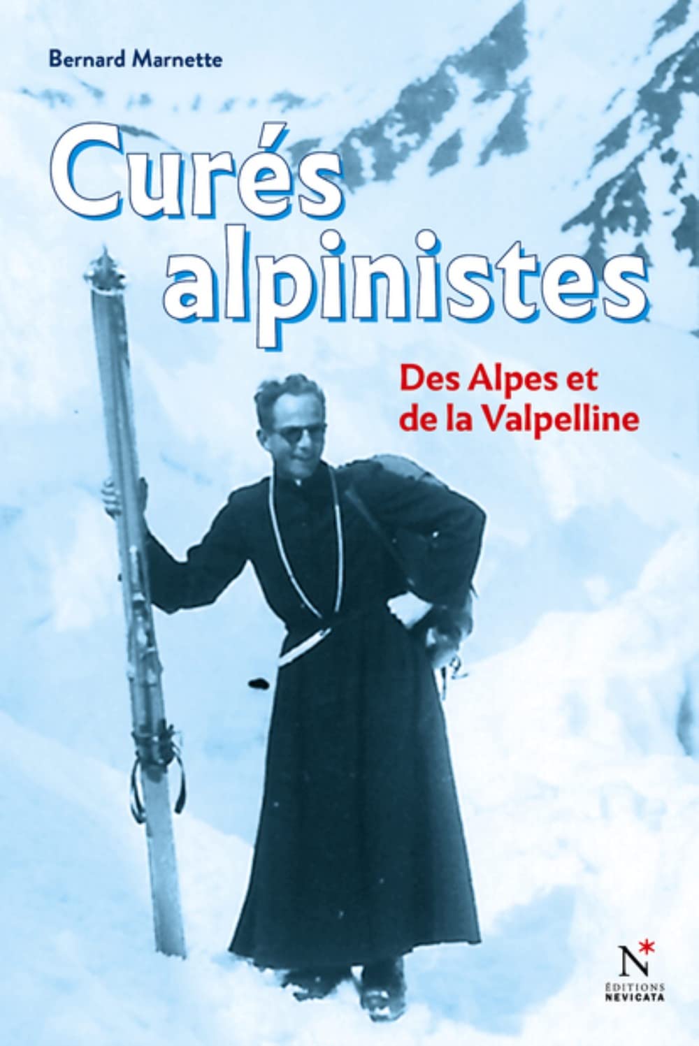 Curés alpinistes: Des Alpes et de la Valpelline Contemporary literature