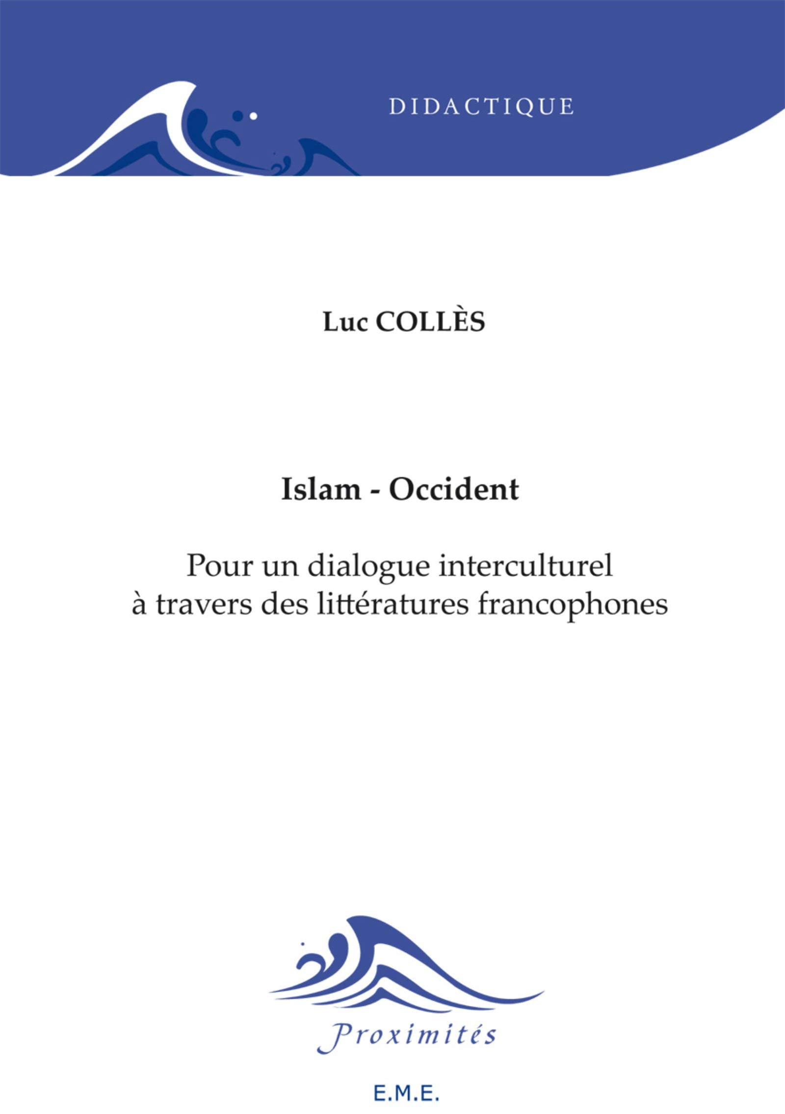 Islam - Occident: Pour un dialogue interculturel à travers des littératures francophones Social Sciences