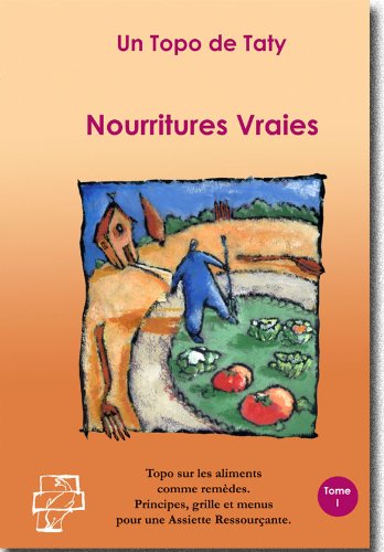 Nourritures Vraies : Topo sur les aliments comme remèdes book