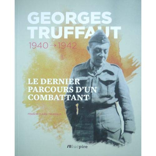 Georges Truffaut 1940 - 1942 : le dernier parcourt d’un combattant Books