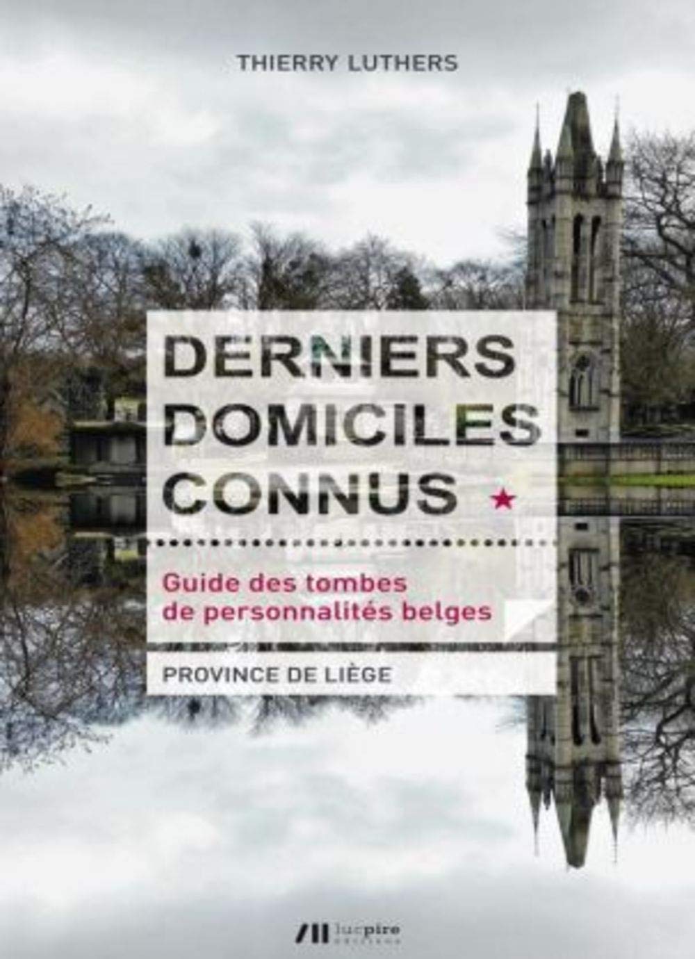 Derniers Domiciles Connus: Tome 1, Province de Liège Books