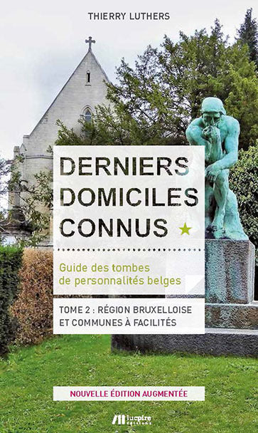 Derniers domiciles connus : guide des tombes de personnalités belges. Vol. 2. Région bruxelloise et communes à facilités Leisure, Home & Garden