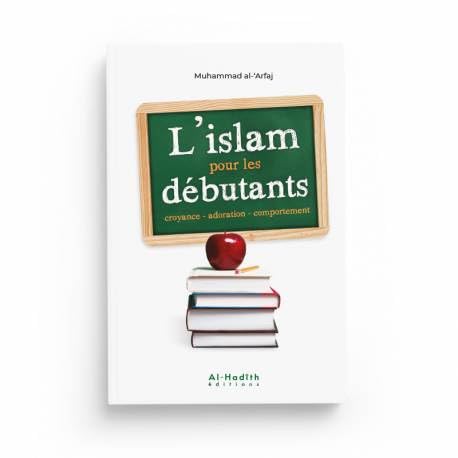 L'ISLAM POUR LES DEBUTANTS, CROYANCE - ADORATION - COMPORTEMENT book