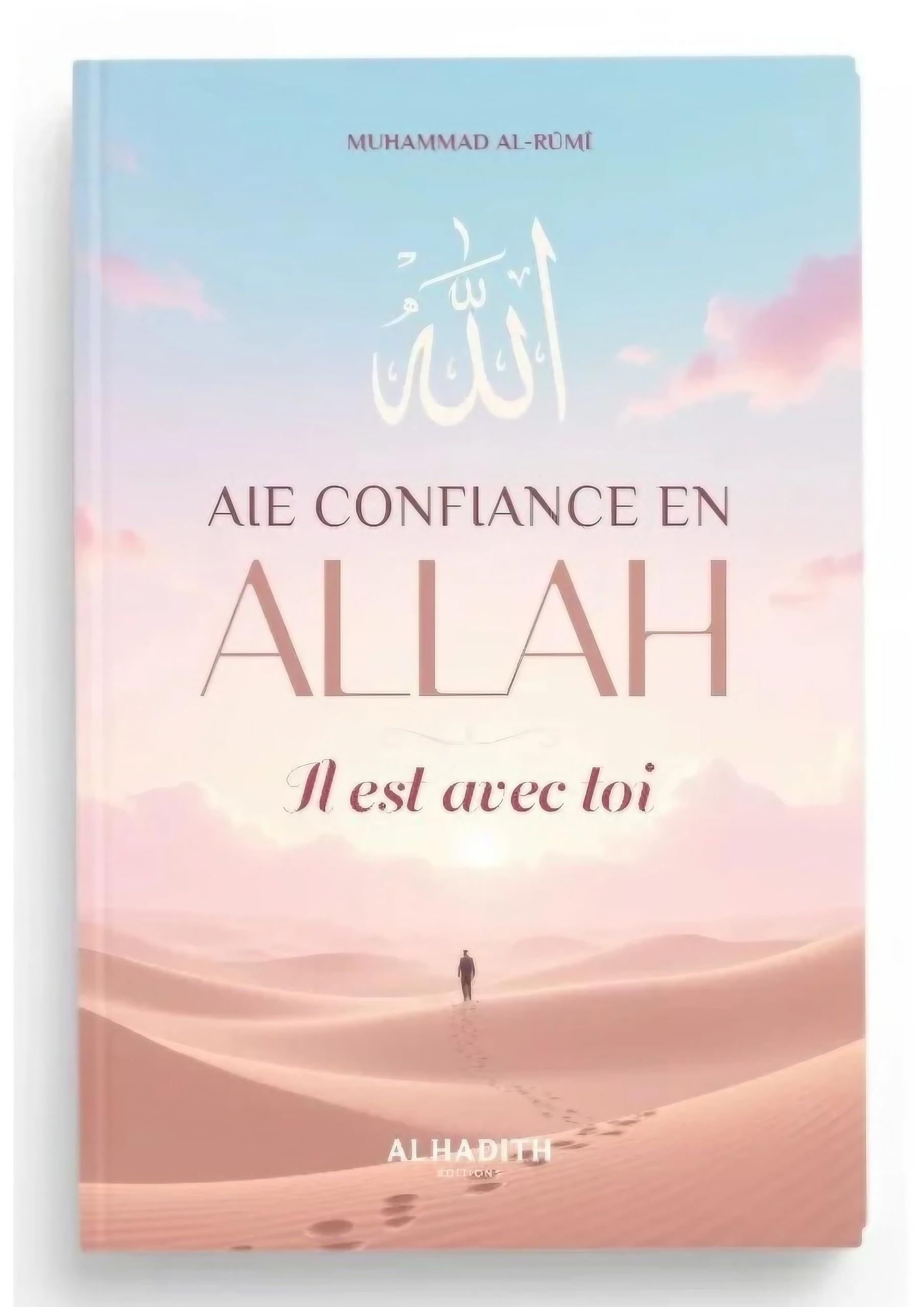 Aie confiance en Allah, Il est avec toi - Muhammad Al-Rûmî book