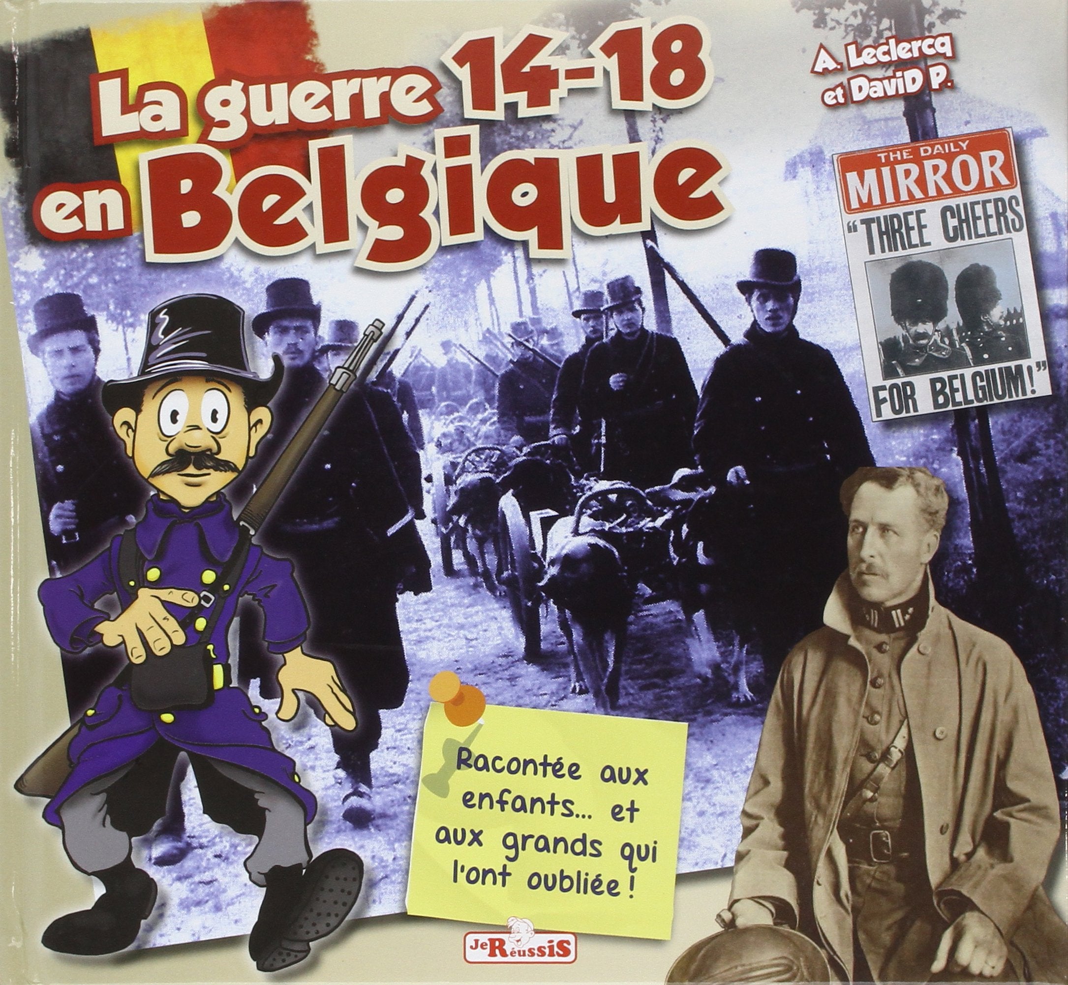 La guerre 14-18 en Belgique racontée aux enfants... et aux grands qui l ont oubliée ! Non-fiction