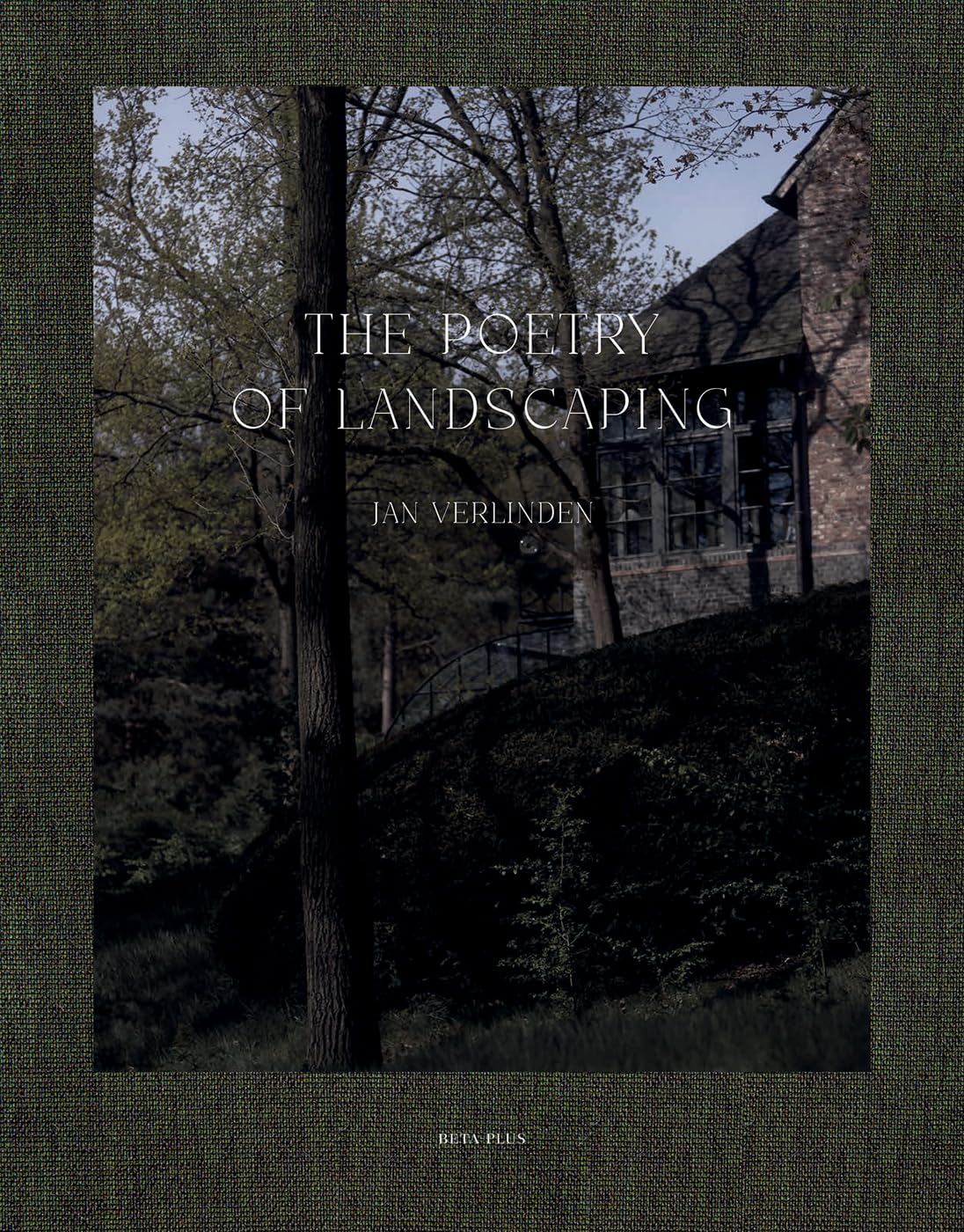 The Poetry of Landscaping: Jan Verlinden Architecture