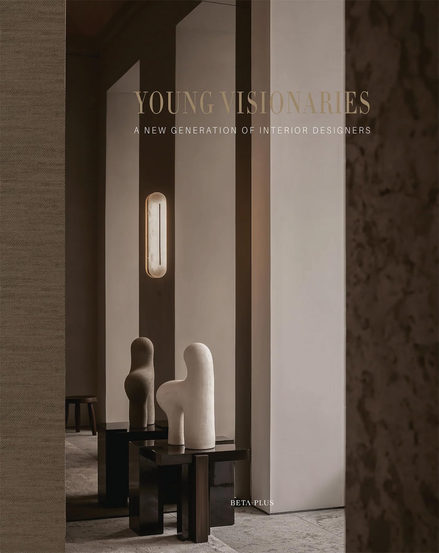 Young Visionaries: A New Generation of Interior Designers Architecture