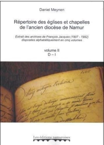 Répertoire des églises et chapelles de l'ancien diocèse de Namur: Extrait des achives de François Jacques (1907-1992) disposées alphabétiquement en cinq volumes book
