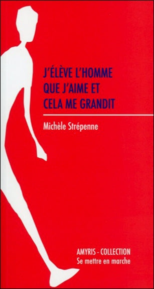 J'élève l'homme que j'aime et cela me grandit Partnership & Love