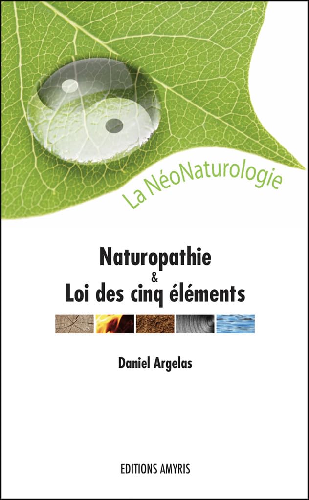 La Néonaturologie - La Naturopathie et la loi des cinq éléments (Les Singuliers ) Health, Nutrition & Fitness