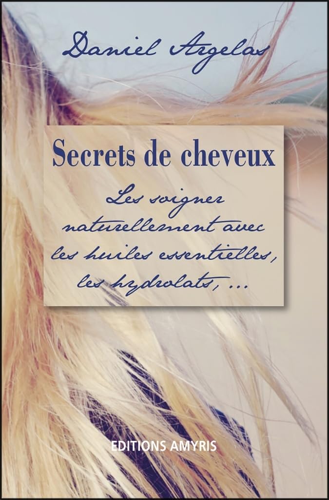 Secrets de cheveux - Les soigner naturellement avec les huiles essentielles, les hydrolats,... book
