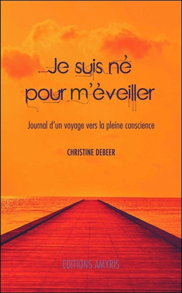 Je suis né pour m'éveiller : journal d'un voyage vers la pleine conscience Books