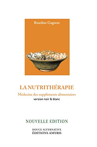 La nutrithérapie: Médecine des suppléments alimentaires version noir et blanc book