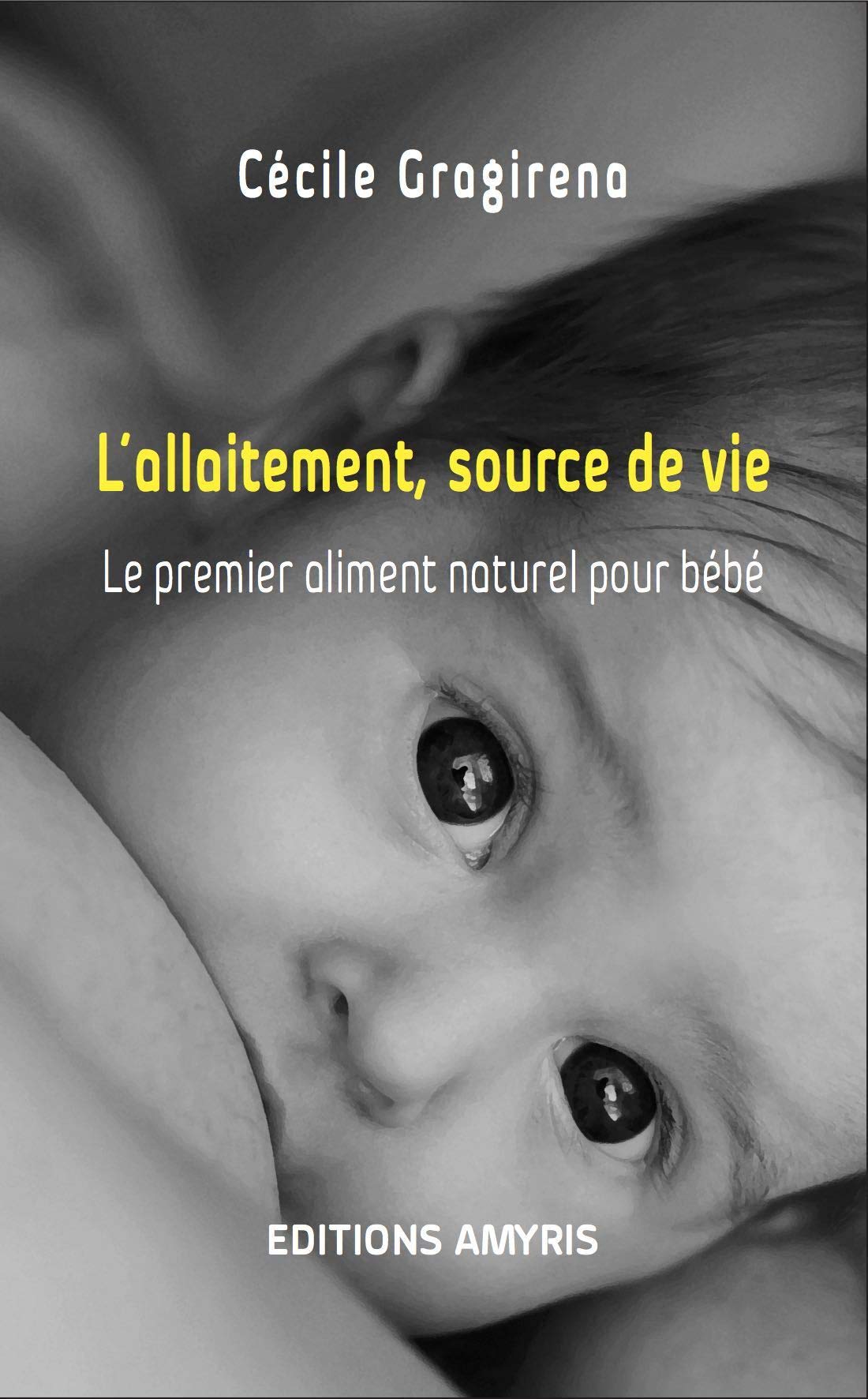L'allaitement, source de vie - Le premier aliment naturel pour bébé book