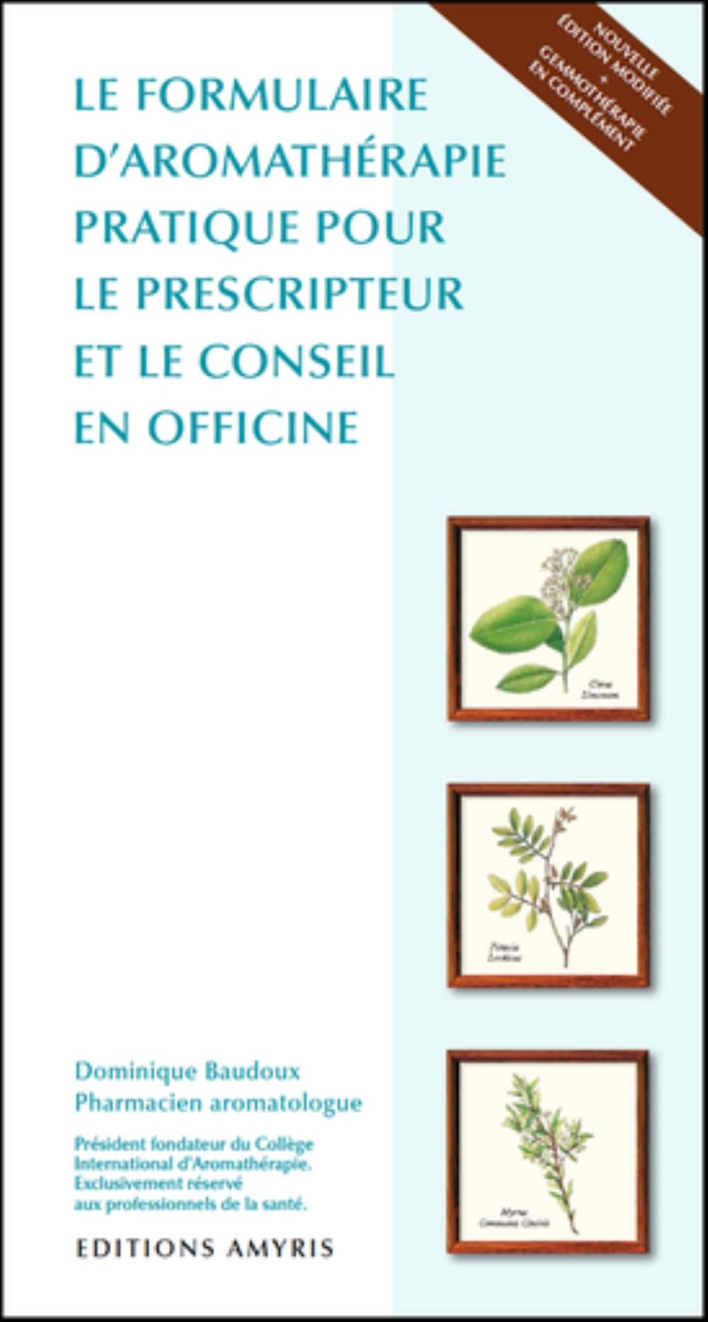 Le formulaire d'aromathérapie pratique pour le prescripteur et le conseil en officine book