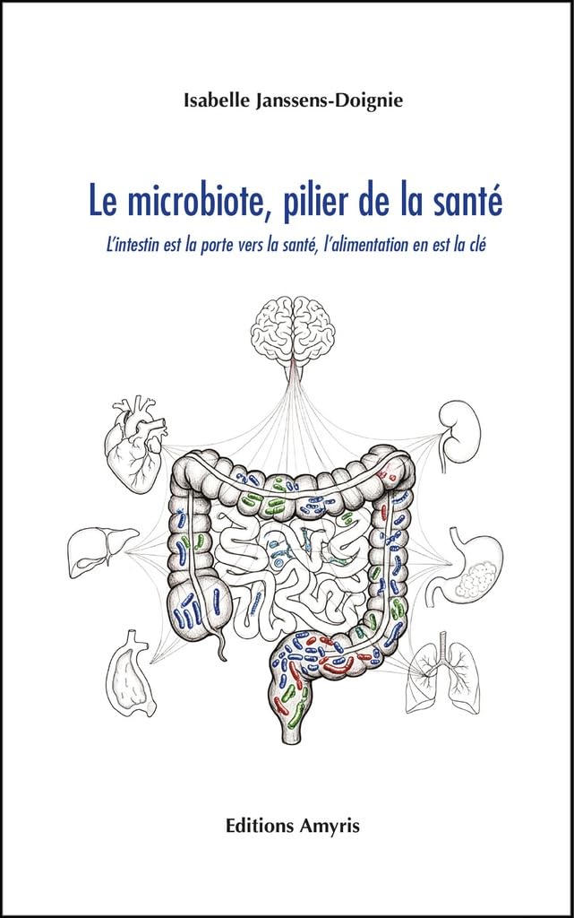 Le microbiote, pilier de la santé. L’intestin est la porte vers la santé, l’alimentation en est la clé book