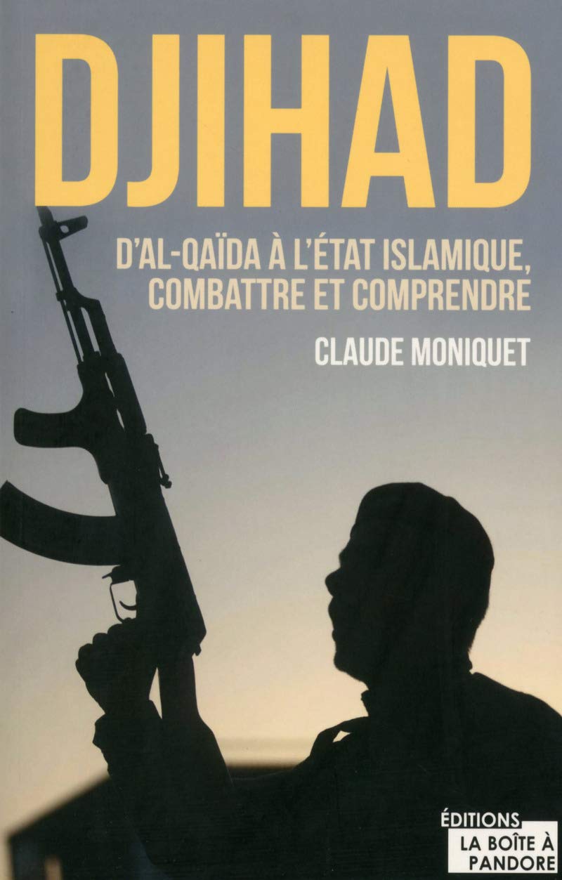 Djihad : D'Al-Qaida à l'Etat Islamique, combattre et comprendre book