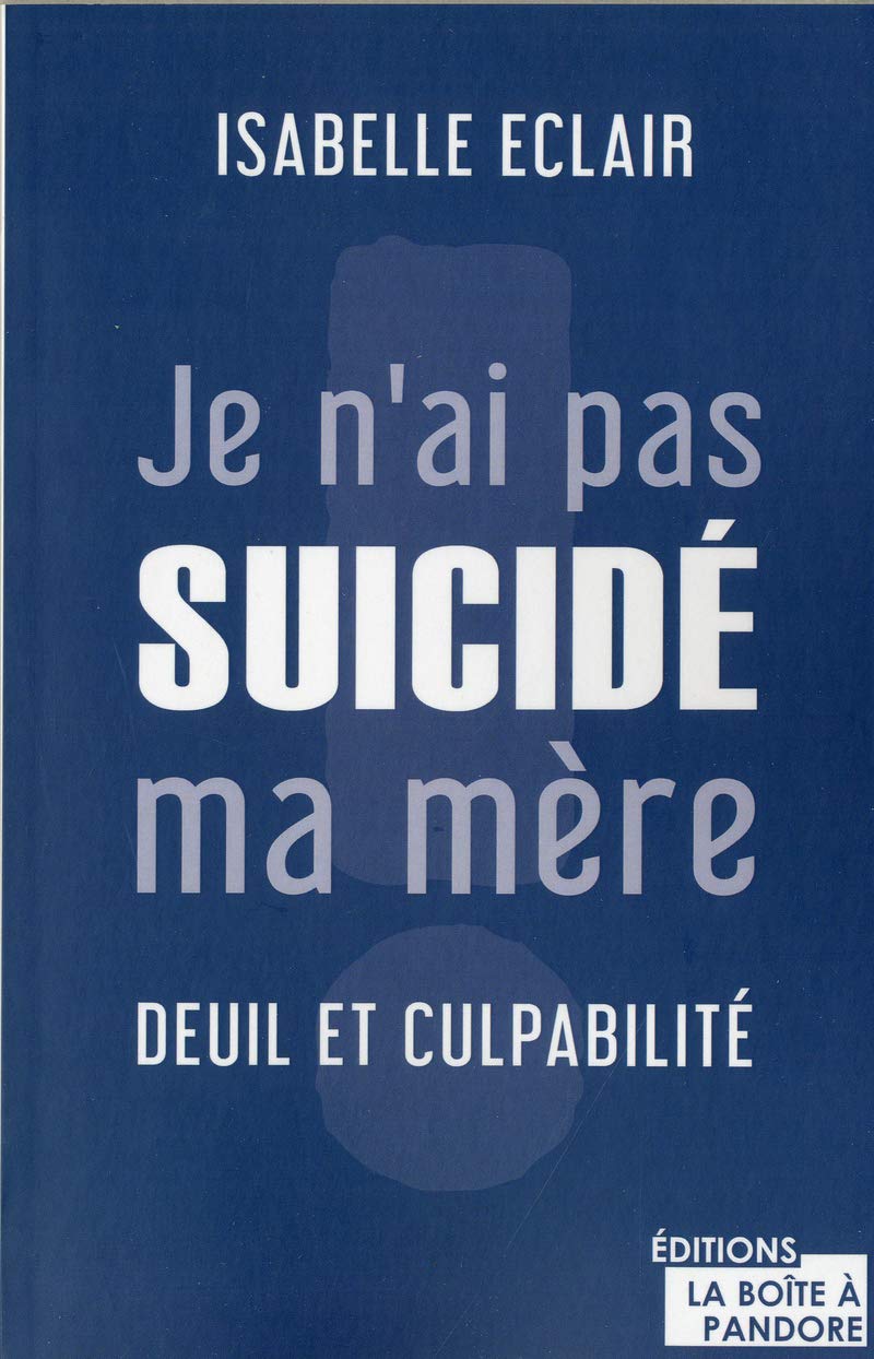 Je n'ai pas suicidé ma mère: Deuil et culpabilité Books
