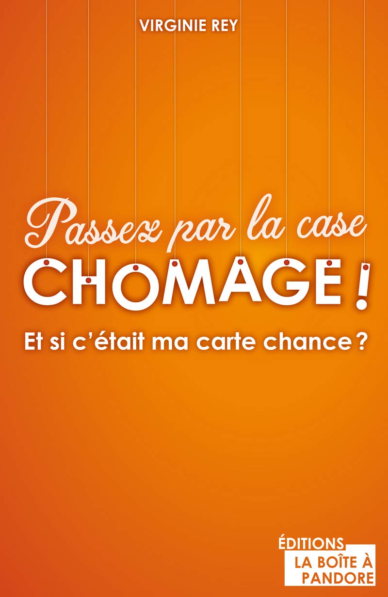 Passez par la case chômage !: Et si c'était ma carte chance ? Books