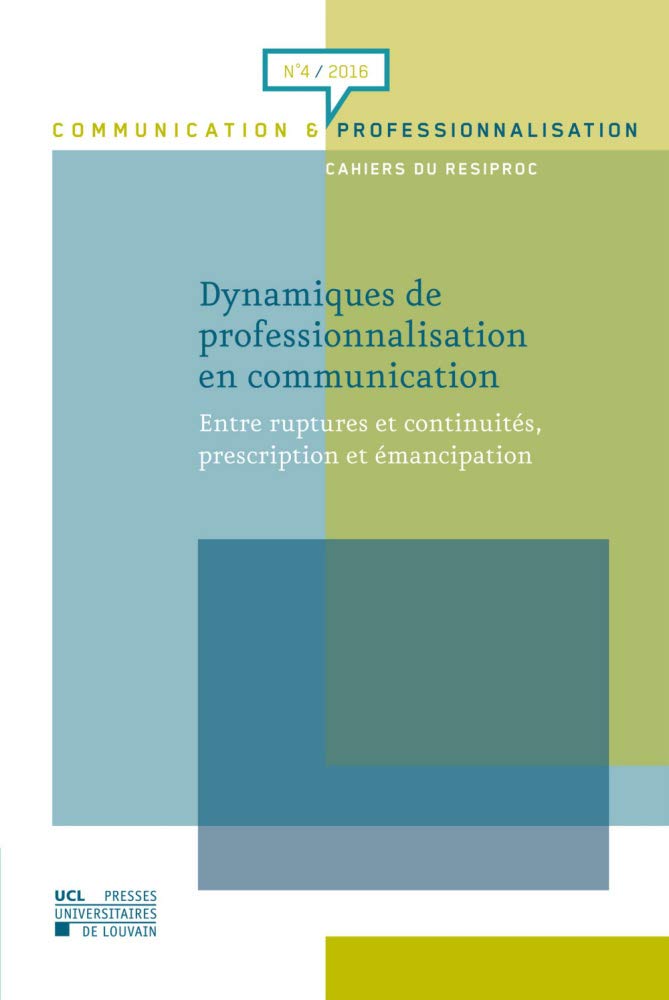 Dynamiques de professionnalisation en communication: Entre ruptures et continuités, prescription et émancipation book
