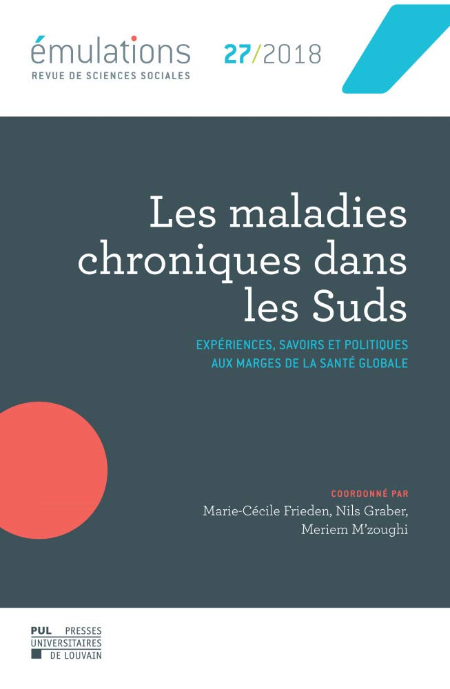 Émulations n °27 : Les maladies chroniques dans les Suds: Expériences, savoirs et politiques aux marges de la santé globale Books